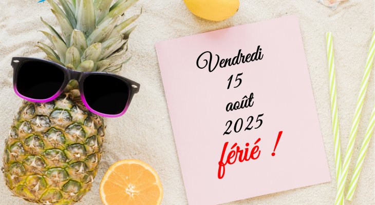 Vendredi 15 août 2025 : férié !